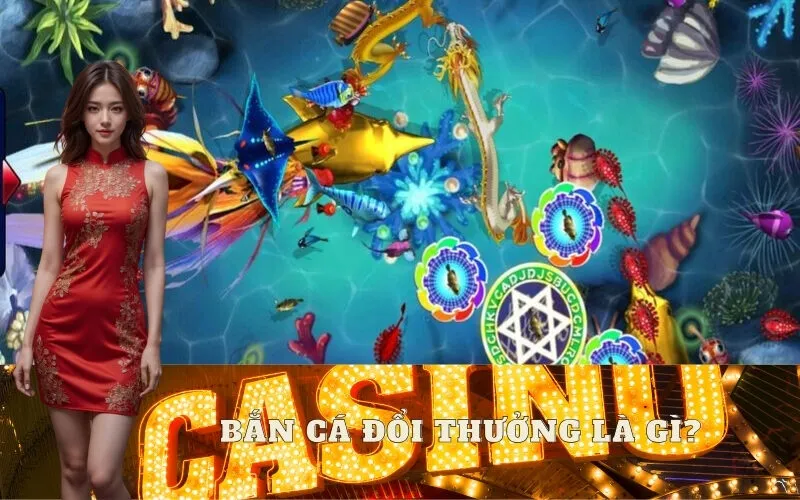 Bắn Cá Đổi Thưởng Là Gì?