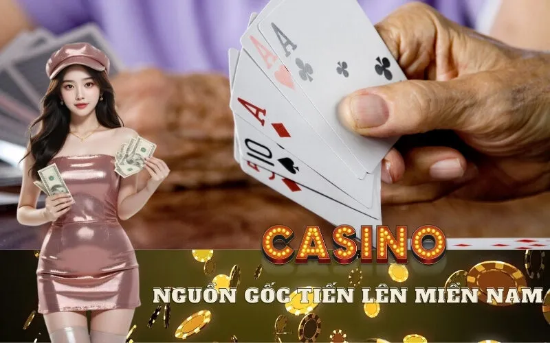 Nguồn Gốc Game Bài Tiến Lên Miền Nam