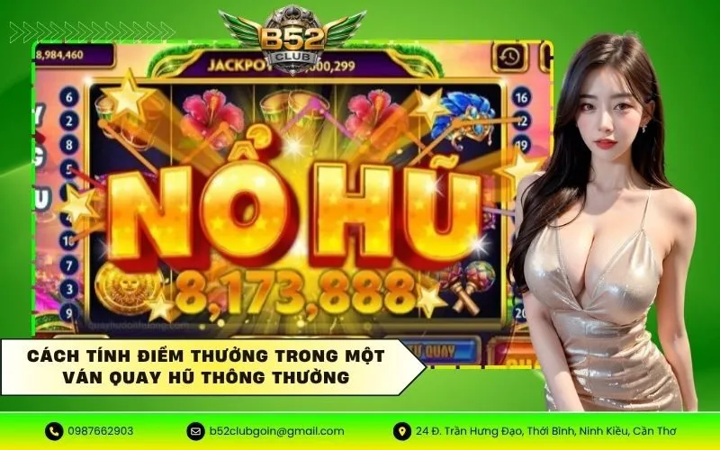 Cách tính điểm thưởng trong một ván quay hũ thông thường