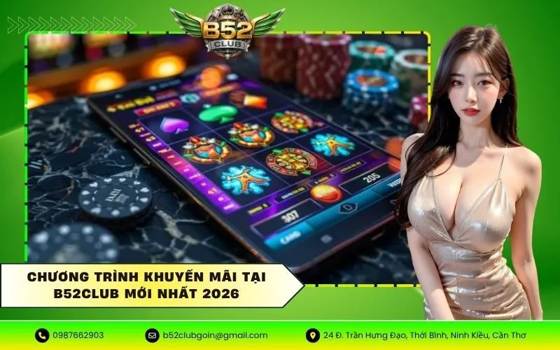Chương trình khuyến mãi tại B52CLUB mới nhất 2026
