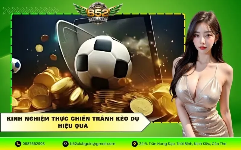 Kinh nghiệm thực chiến tránh kèo dụ hiệu quả