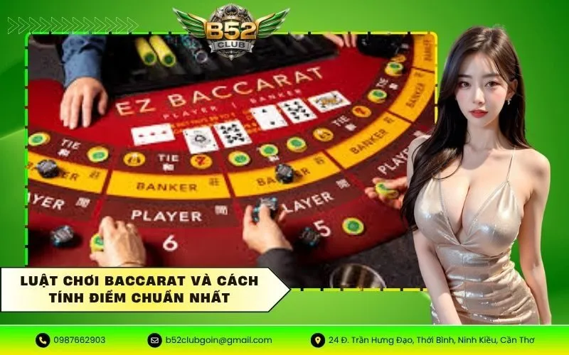 Luật chơi Baccarat và cách tính điểm chuẩn nhất