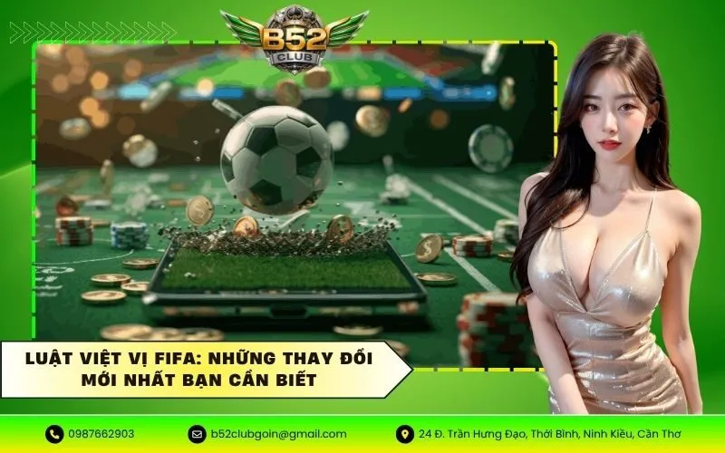 Luật việt vị FIFA: Những thay đổi mới nhất bạn cần biết