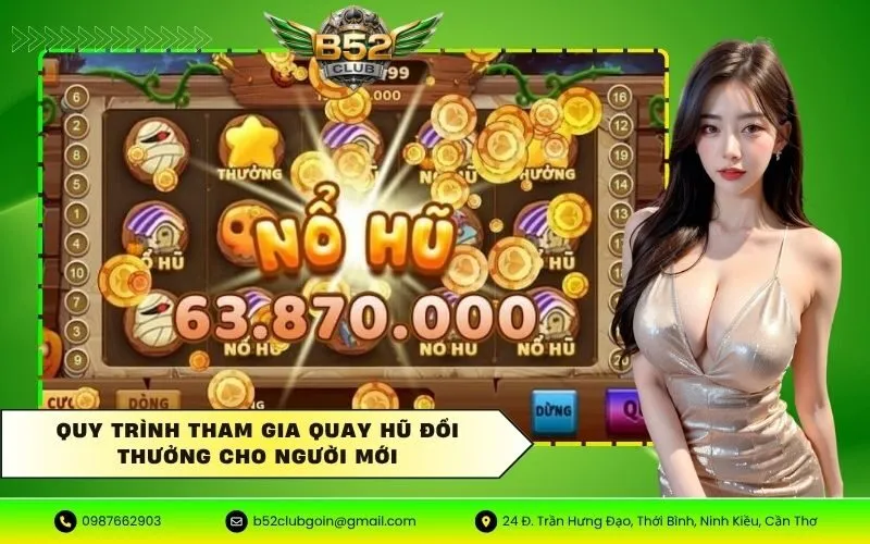 Quy trình tham gia quay hũ đổi thưởng cho người mới