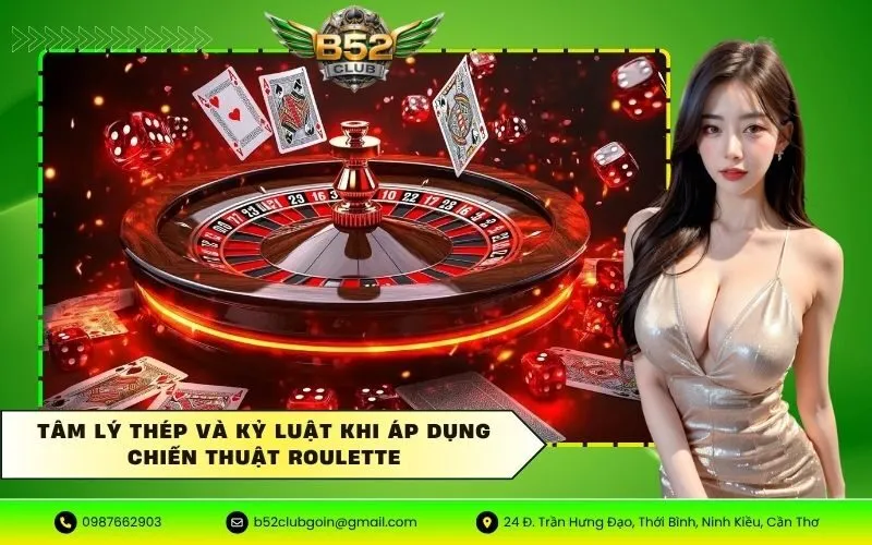 Tâm lý thép và kỷ luật khi áp dụng chiến thuật Roulette