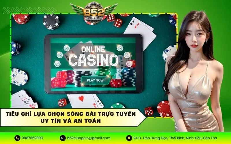Tiêu chí lựa chọn sòng bài trực tuyến uy tín và an toàn